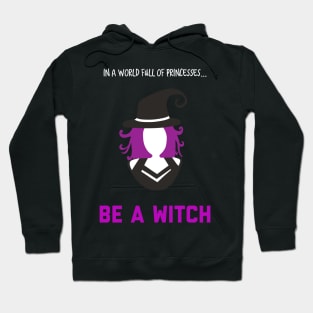 In A World Full of Princesses... Be a Witch! Hoodie